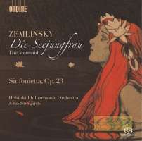 Zemlinsky: Die Seejungfrau Sinfonietta Op. 23